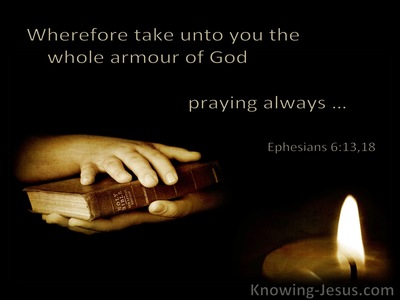 Ephesians 6:13 Take Unto You The Whole Armour Of God (utmost)12:16